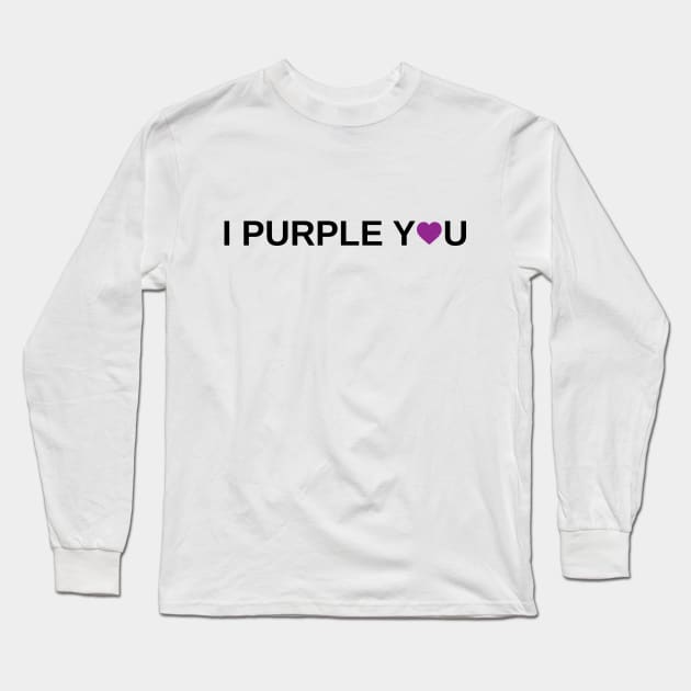 I Purple You Long Sleeve T-Shirt by Marija154